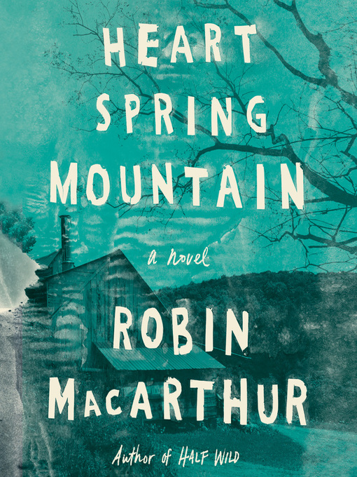 Title details for Heart Spring Mountain by Robin MacArthur - Available